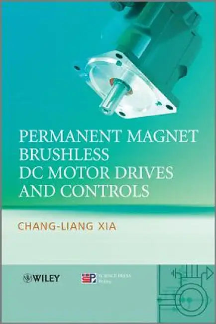 Permanent Magnet Brushless DC Motor Drives and Controls by Chang-Liang Xia