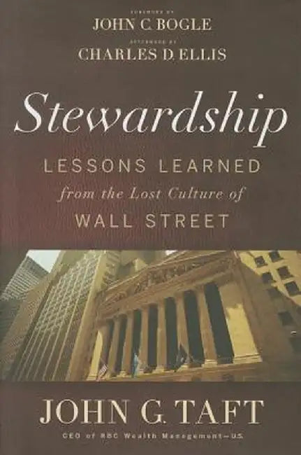 Stewardship: Lessons Learned from the Lost Culture of Wall Street by John G. Taft
