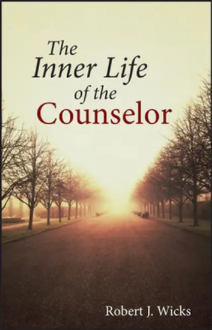 The Inner Life of the Counselor by Robert J. Wicks