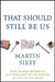 That Should Still Be Us: How Thomas Friedman's Flat World Myths Are Keeping Us Flat on Our Backs by Martin Sieff