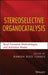 Stereoselective Organocatalysis: Bond Formation Methodologies and Activation Modes by Ramon Rios Torres