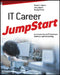 IT Career Jumpstart: An Introduction to PC Hardware, Software, and Networking by Naomi J. Alpern