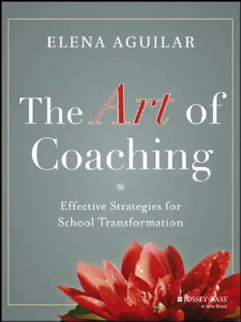 The Art Of Coaching: Effective Strategies for School Transformation