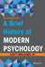 A Brief History Of Modern Psychology by Ludy T. Benjamin