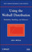 Using the Weibull Distribution: Reliability, Modeling and Inference by John I. McCool