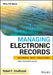 Managing Electronic Records: Methods, Best Practices, and Technologies by Robert F. Smallwood