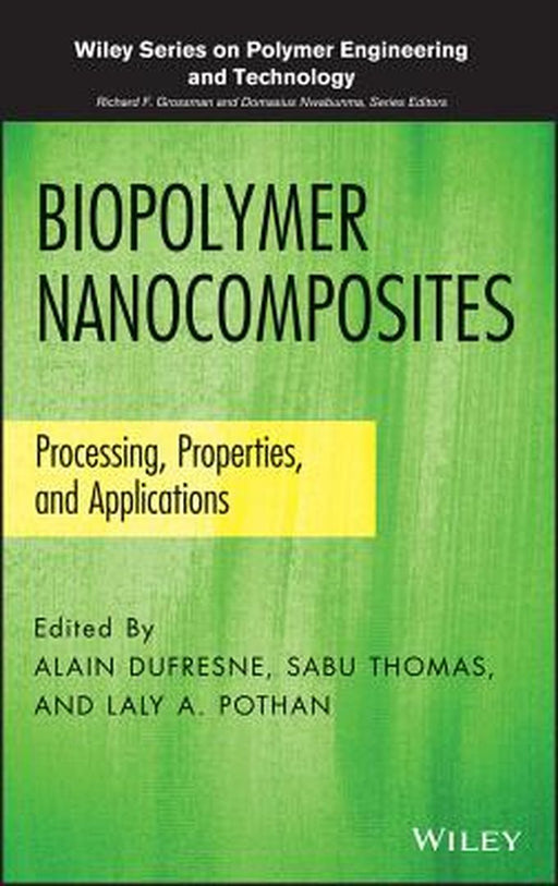 Biopolymer Nanocomposites: Processing, Properties, and Applications by Alain DuFresne