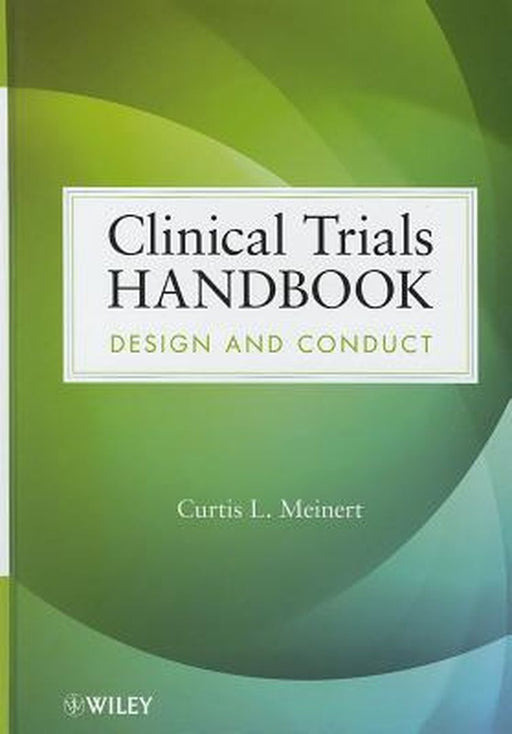 Clinical Trials Handbook: Design and Conduct by Curtis L. Meinert
