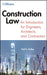 Construction Law: An Introduction for Engineers, Architects, and Contractors by Gail Kelley