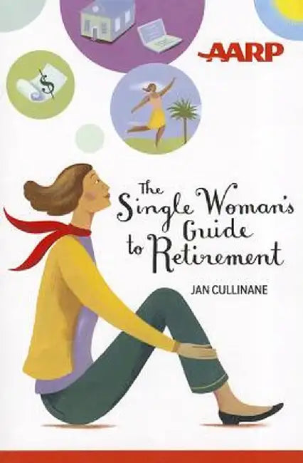 The Single Woman's Guide to Retirement by Jan Cullinane