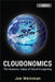 Cloudonomics, + Website: The Business Value of Cloud Computing by Joe Weinman