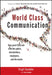 World Class Communication: How Great CEO's Win with the Public, Shareholders, Employees, and the Media by Virgil Scudder