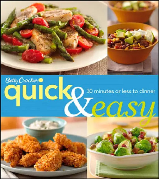 Betty Crocker Quick & Easy: 30 Minutes or Less to Dinner by Betty Crocker