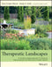 Therapeutic Landscapes: An Evidence-Based Approach to Designing Healing Gardens and Restorative Outdoor Spaces by Clare Cooper Marcus