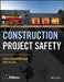 Construction Project Safety by John Schaufelberger