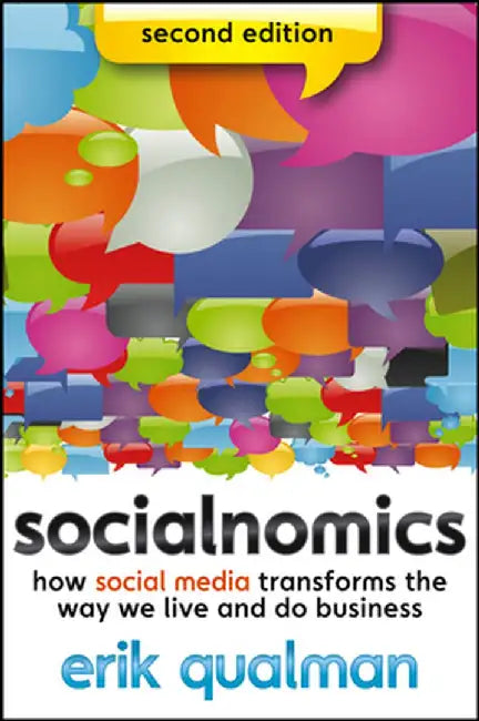 Socialnomics: How Social Media Transforms the Way We Live and Do Business by Erik Qualman
