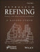 Petroleum Refining Designs and Applications by A. Kayode Coker