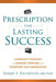 Prescription for Lasting Success: Leadership Strategies to Diagnose Problems and Transform Your Organization by Susan Reynolds