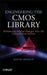 Engineering the CMOS Library: Enhancing Digital Design Kits for Competitive Silicon by David Doman
