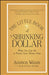 The Little Book of the Shrinking Dollar: What You Can Do to Protect Your Money Now by Addison Wiggin
