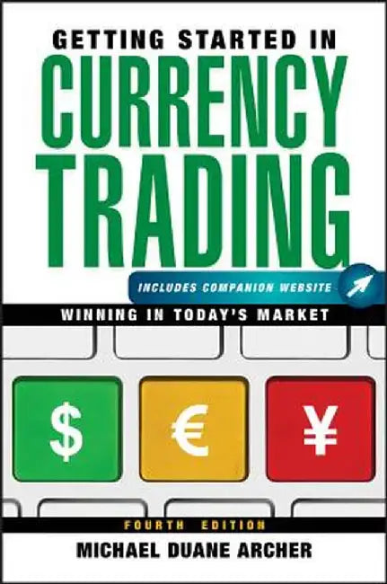 Getting Started in Currency Trading by Michael D. Archer
