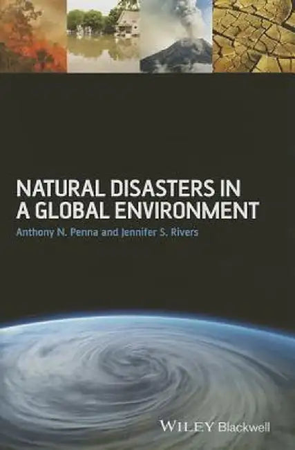 Natural Disasters in a Global Environment by Anthony N. Penna