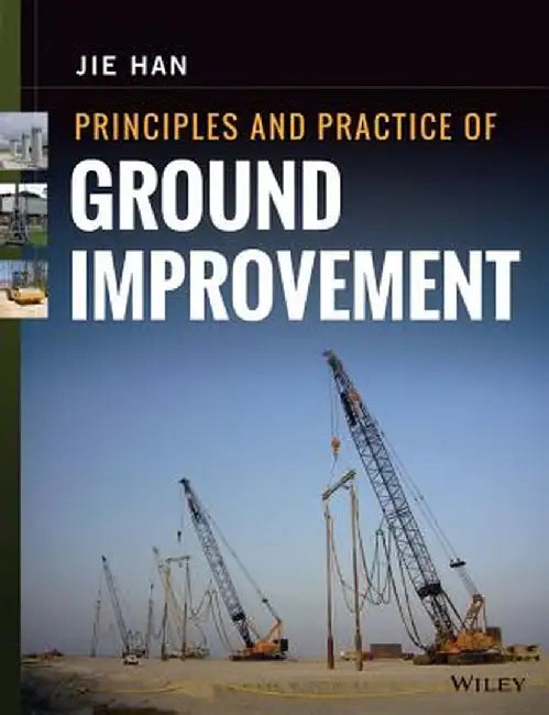Principles and Practice of Ground Improvement by Jie Han
