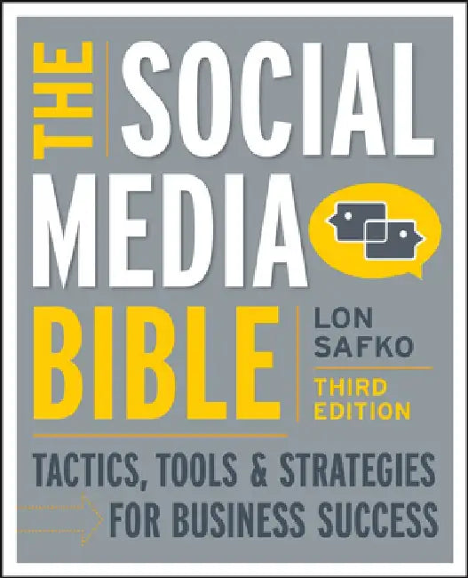 The Social Media Bible: Tactics, Tools & Strategies for Business Success by Lon Safko