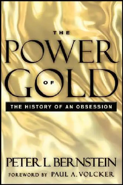 The Power of Gold: The History of an Obsession by Peter L. Bernstein