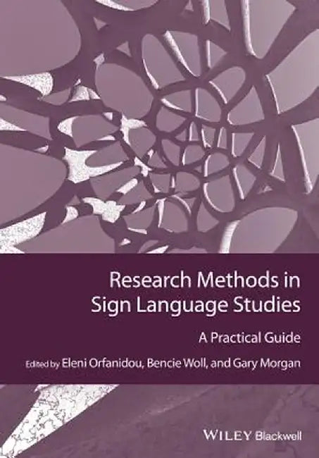 Research Methods in Sign Language Studies: A Practical Guide by Eleni Orfanidou