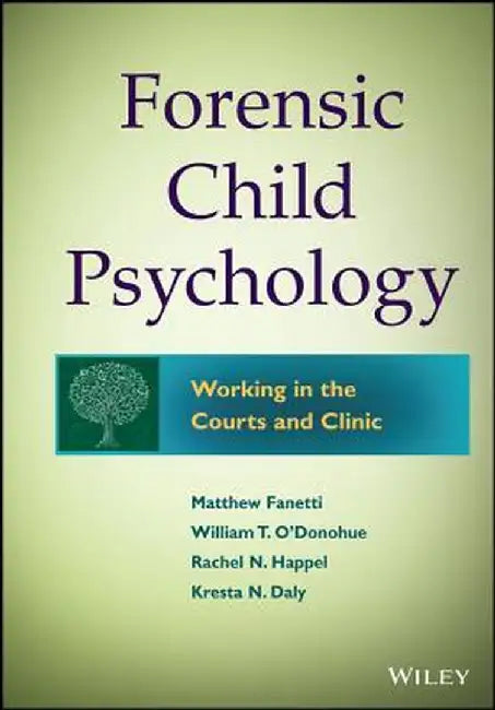 Forensic Child Psychology: Working in the Courts and Clinic by Matthew Fanetti