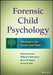 Forensic Child Psychology: Working in the Courts and Clinic by Matthew Fanetti