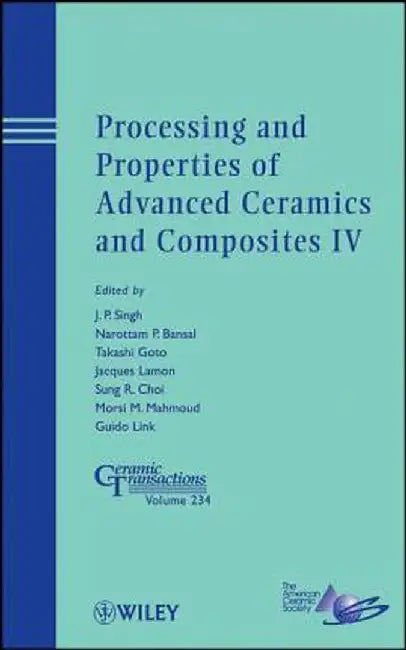 Processing and Properties of Advanced Ceramics and Composites IV by J. P. Singh