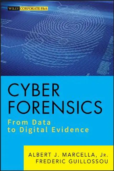 Cyber Forensics: From Data to Digital Evidence by Albert J. Marcella