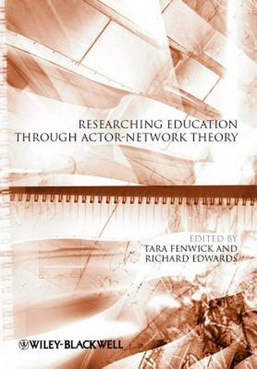 Researching Education Through Actor-Network Theory by Tara Fenwick, Richard Edwards