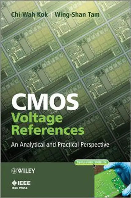 CMOS Voltage References: An Analytical and Practical Perspective by Chi-Wah Kok