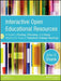 Interactive Open Educational Resources: A Guide to Finding, Choosing, and Using What's Out There to Transform College Teaching by John D. Shank
