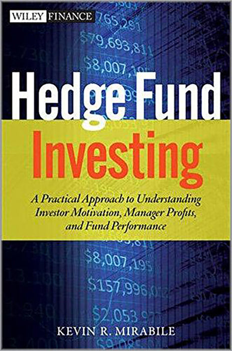 Hedge Fund Investing: A Practical Approach to Understanding Investor Motivation