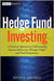 Hedge Fund Investing: A Practical Approach to Understanding Investor Motivation by Kevin R. Mirabile