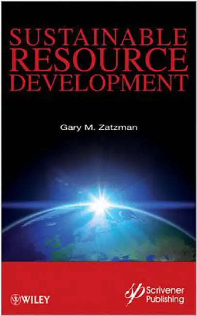 Sustainable Resource Development by Gary M. Zatzman