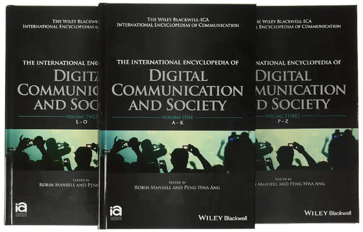 International Encyclopedia Of Digital Communication And Society: ICAZ - Wiley Blackwell-ICA International Encyclopedias of Communication (MULTI VOL SETS 3 Vols.) by Robin Mansell, Peng Hwa Ang, Charles Steinfield