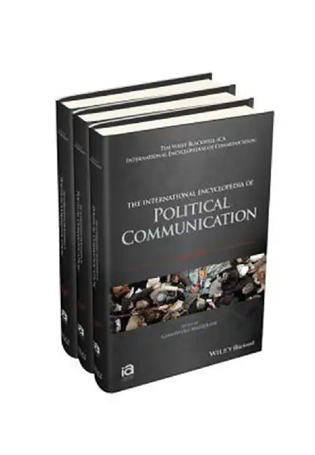 The International Encyclopedia Of Political Communication  (3 Vols. Set) by Gianpietro Mazzoleni, Kevin G. Barnhurst