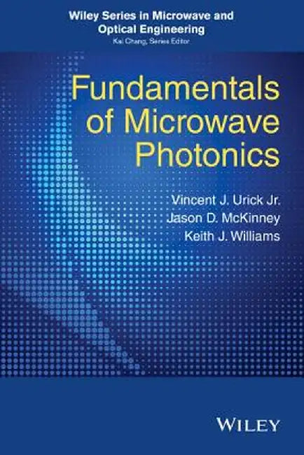 Fundamentals of Microwave Photonics by V. J. Urick