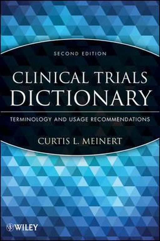 Clinical Trials Dictionary: Terminology and Usage Recommendations by Curtis L. Meinert