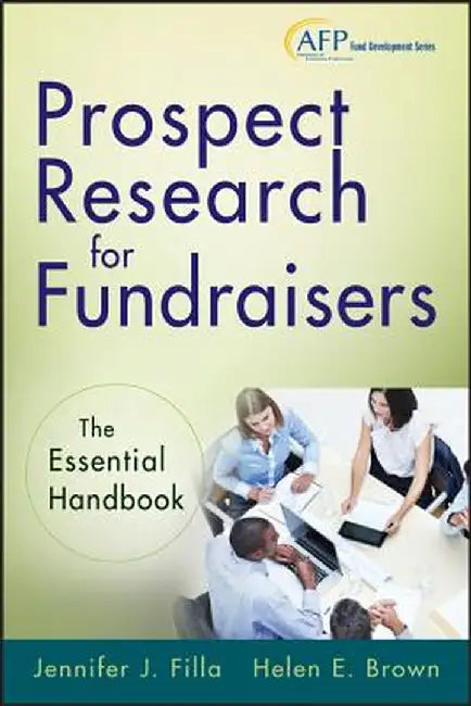 Prospect Research for Fundraisers: The Essential Handbook by Jennifer J. Filla