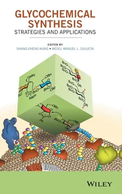 Glycochemical Synthesis: Strategies and Applications by Shang-Cheng Hung