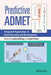 Predictive Admet: Integrated Approaches in Drug Discovery and Development by Jianling Wang