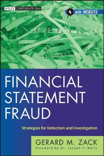 Financial Statement Fraud: Strategies for Detection and Investigation by Gerard M. Zack