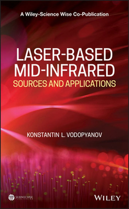 Laser-Based Mid-Infrared Sources and Applications by Konstantin L. Vodopyanov