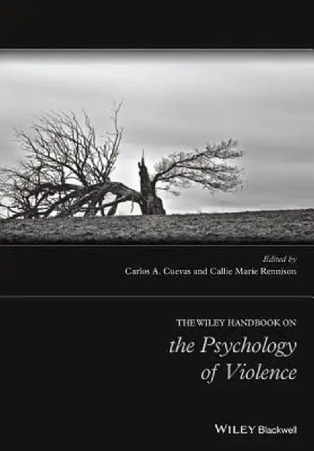 The Wiley Handbook on the Psychology of Violence by Carlos A. Cuevas